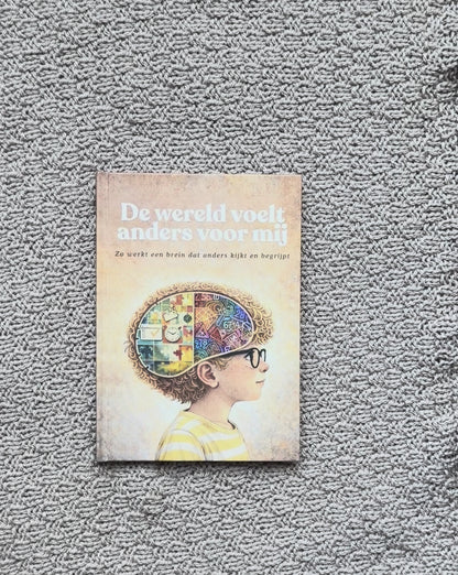 De wereld voelt anders voor mij | Zo werkt een brein dat anders kijkt en begrijpt